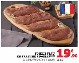 Hyper U Foie de veau en tranche a poeler offre