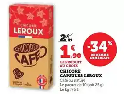Super U Leroux - chicore capsules offre