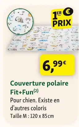 Maxi Zoo Fit+fun couverture polaire offre
