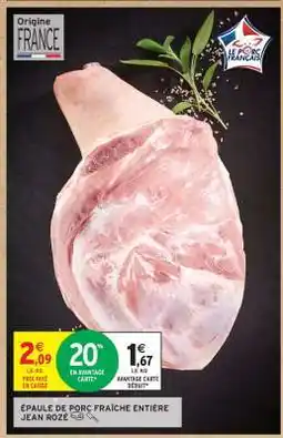 Intermarché ÉPAULE DE PORC FRAÎCHE ENTIÈRE JEAN ROZÉ offre