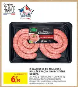 Intermarché 2 SAUCISSES DE TOULOUSE ROULÉES FAÇON CHARCUTIÈRE SOCOPA offre