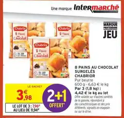 Intermarché 8 PAINS AU CHOCOLAT SURGELÉS CHABRIOR offre