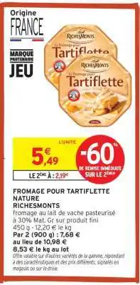 Intermarché FROMAGE POUR TARTIFLETTE NATURE RICHESMONTS offre