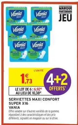 Intermarché SERVIETTES MAXI CONFORT SUPER X16 VANIA offre