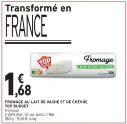 Intermarché FROMAGE AU LAIT DE VACHE ET DE CHÈVRE TOP BUDGET offre