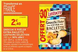 Intermarché Gnocchi à Poêler Extra Raclette Lustucru Selection offre