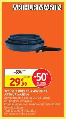 Intermarché SET DE 3 POÊLES AMOVIBLES ARTHUR MARTIN offre