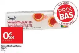 Carrefour Market Simply - tartelettes goût fraise offre