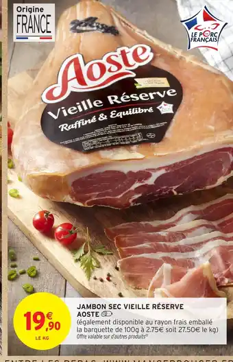 Intermarché AOSTE Jambon sec vieille réserve offre