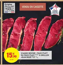 Intermarché JEAN ROZÉ Viande bovine: faux filet ou faux filet à griller offre
