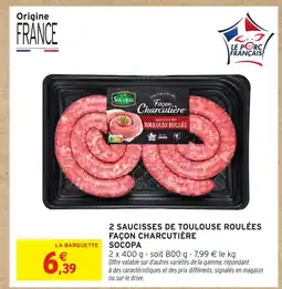 Intermarché SOCOPA 2 saucisses de toulouse roulées façon charcutière offre