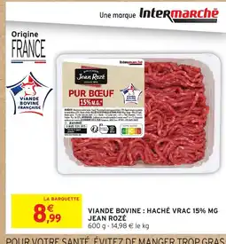 Intermarché JEAN ROZÉ Viande bovine: haché vrac 15% mg offre