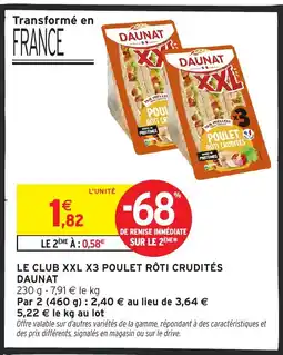 Intermarché DAUNAT Le club xxl x3 poulet rôti crudités offre