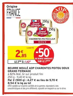 Intermarché GRAND FERMAGE Beurre moulé aop charentes poitou doux offre