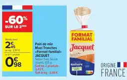 Carrefour Contact JACQUET Pain de mie Maxi Tranches Format familial offre