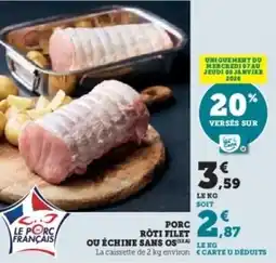 Super U Porc roti filet ou échine sans os offre