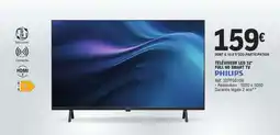 E.Leclerc PHILIPS TÉLÉVISEUR LED 32 FULL HD SMART TV offre