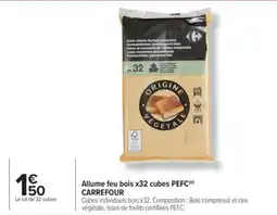 Carrefour Allume feu bois x32 cubes PEFC offre