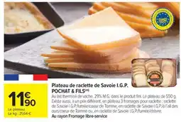 Carrefour Market Plateau de raclette de Savoie I.G.P. POCHAT & FILS offre