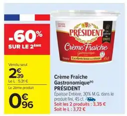 Carrefour Market CRÈME FRAÎCHE GASTRONOMIQUE PRESIDENT offre