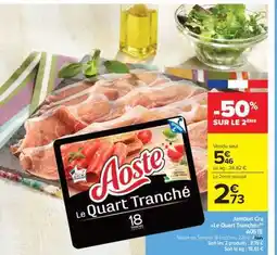 Carrefour Market Jambon Cru Le Quart Tranché Aoste offre