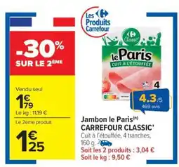 Carrefour Market Jambon Le Paris CARREFOUR CLASSIC' offre