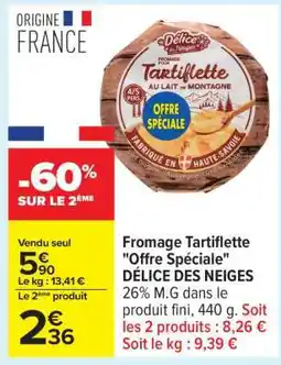 Carrefour Fromage Tartiflette Offre Spéciale DÉLICE DES NEIGES offre