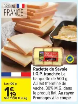 Carrefour Raclette de Savoie I.G.P. tranchée offre