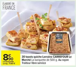 Carrefour 30 toasts quiche Lorraine CARREFOUR Le Marché offre
