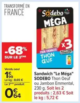 Carrefour SANDWICH LE MEGA SODEBO offre