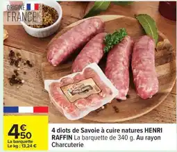 Carrefour 4 diots de Savoie à cuire natures HENRI RAFFIN offre