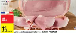 Carrefour Jambon cuit avec couenne Le Foué de PAUL PREDAULT offre
