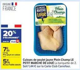Carrefour Cuisses de poulet jaune Plein Champ LE PETIT MARCHÉ DE LOUÉ offre