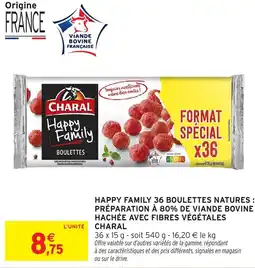 Intermarché Hyper Happy family 36 boulettes natures: préparation à 80% de viande bovine hachée avec fibres végétales charal offre
