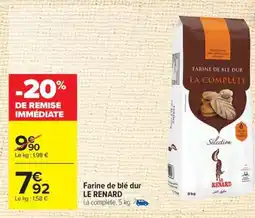 Carrefour LE RENARD Farine de blé dur offre
