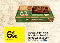 Carrefour BROUSSE VERGEZ Dattes Deglet Nour branchées d'Algérie offre