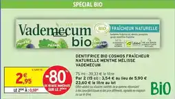 Intermarché Hyper Vademecum - dentifrice bio comsos fraîcheur naturelle menthe mélisse offre