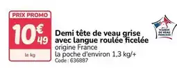 Promocash Promo - demi tete de veau grise avec langue roulee ficelée offre