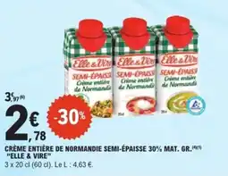E.Leclerc Express Crème entière de normandie semi-épaisse 30% mat. gr. elle & vire offre