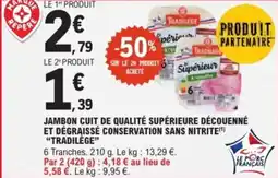 E.Leclerc Express Jambon cuit de qualité supérieure découenné et dégraissé conservation sans nitrite tradilège offre