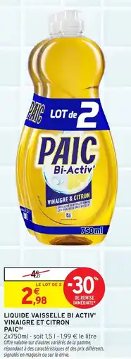 Intermarché Hyper Liquide vaisselle bi activ' vinaigre et citron paic offre