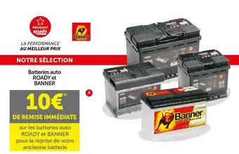 Roady Roady / banner bon plan sur les batteries auto roady et banner pour la reprise de votre ancienne batterie offre