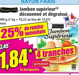 Norma DUFAURE & FILS Jambon supérieur découenné et dégraissé offre