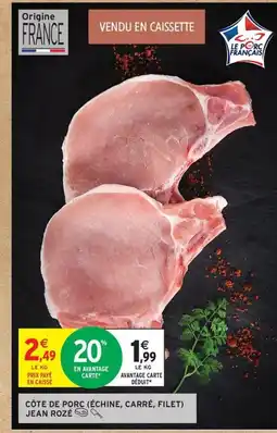 Intermarché Contact JEAN ROZÉ Côte de porc (échine, carré, filet) offre