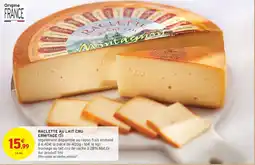 Intermarché Contact ERMITAGE Raclette au lait cru offre