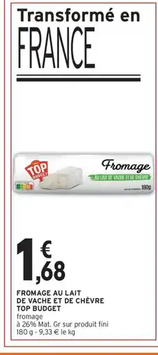 Intermarché Contact TOP BUDGET Fromage au lait de vache et de chèvre offre