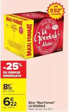 Carrefour Drive La goudale - bière maxi format offre