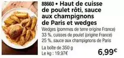 Thiriet Haut de cuisse de poulet rôti, sauce aux champignons de paris et wedges offre