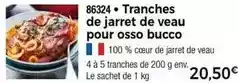 Thiriet Tranches de jarret de veau pour osso bucco offre