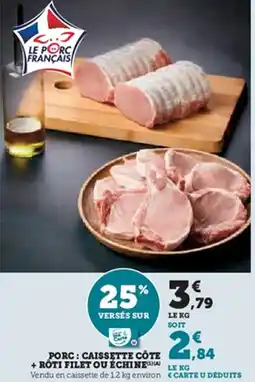Hyper U Porc caissette côte róti filet ou échinele offre